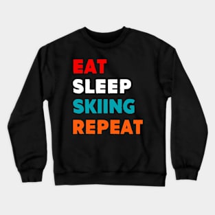 Eat Sleep Skiing Repeat Crewneck Sweatshirt